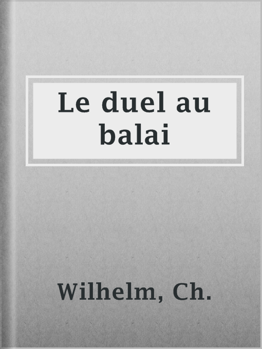 Title details for Le duel au balai by Ch. Wilhelm - Available